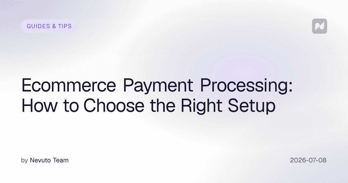 Ecommerce Payment Processing: How to Choose the Right Setup