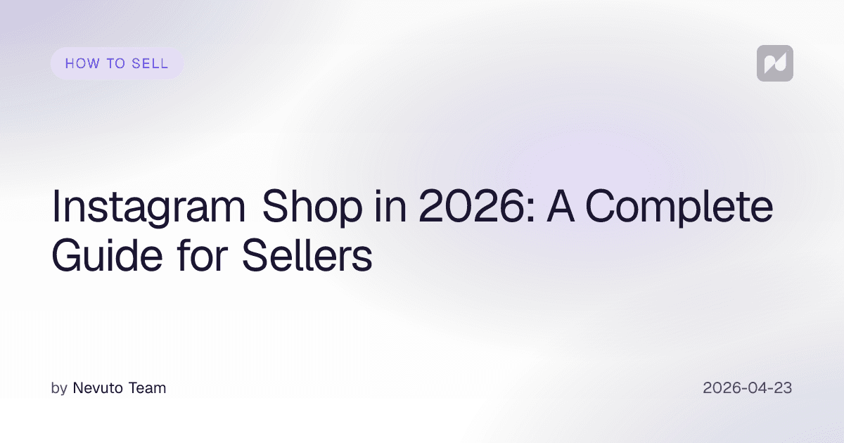 Instagram Shop in 2026: A Complete Guide for Sellers
